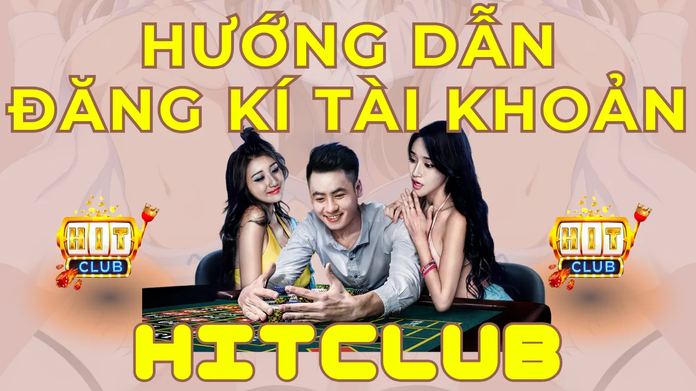 Hướng dẫn đăng ký tài khoản trên nền tảng Game bài HitClub