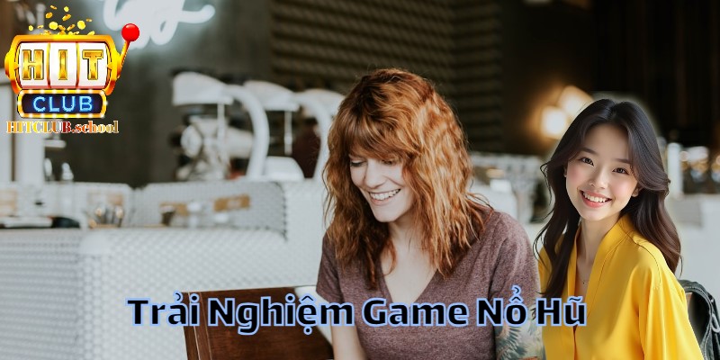 Trải nghiệm game nổ hũ hitclub trên di động